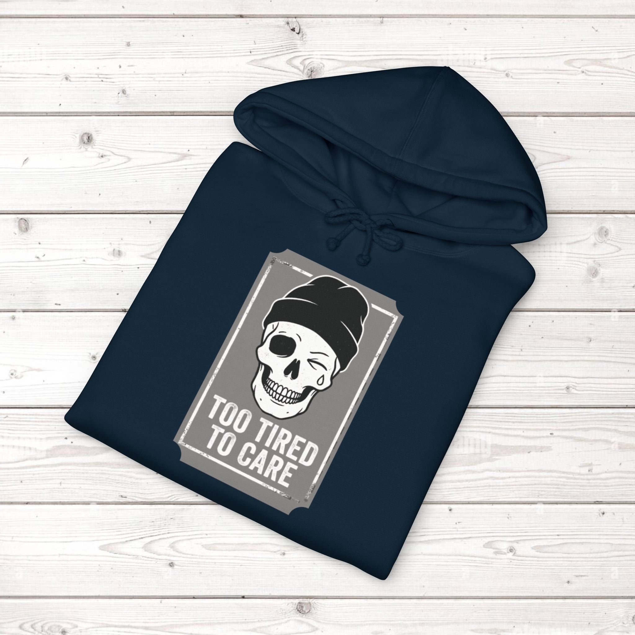 Too Tired To Care Skull Hoodie | Funny Sarcastic Graphic Sweatshirt for the Exhausted