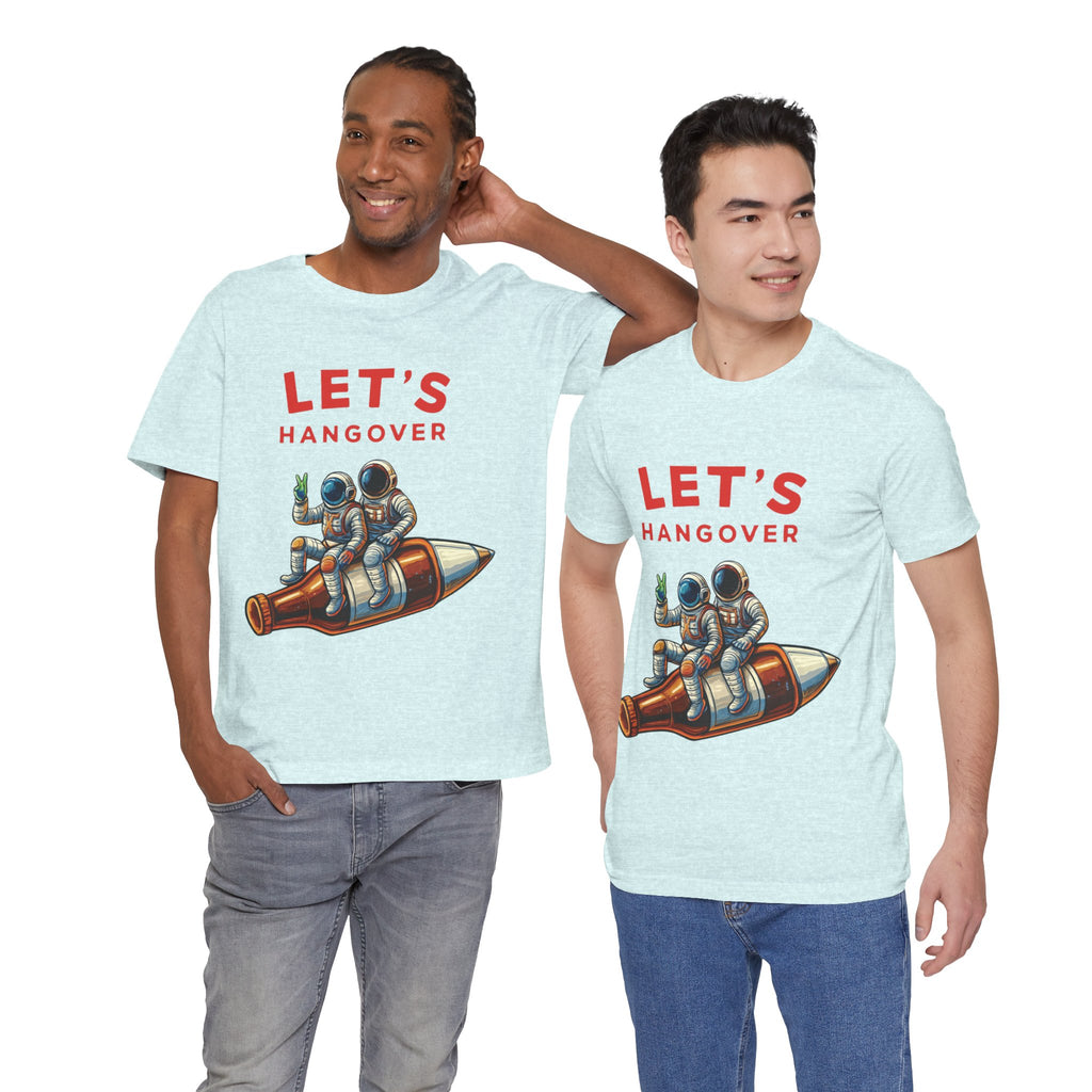 Let's Hangover Astronaut T-Shirt | Funny Space Beer Drinking Graphic Tee