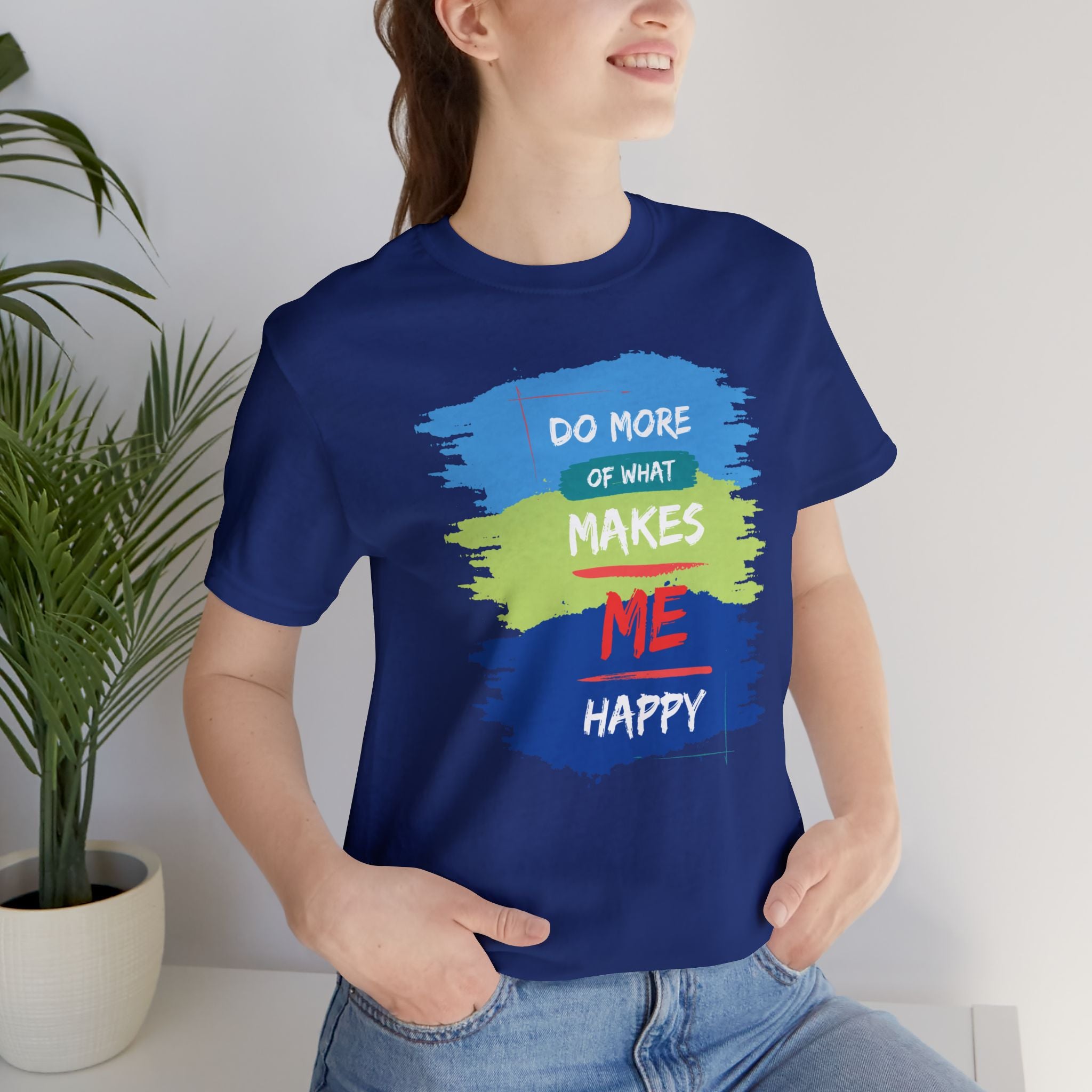 Do More of What Makes Me Happy Unisex T-Shirt | Positive Mindset Graphic Tee