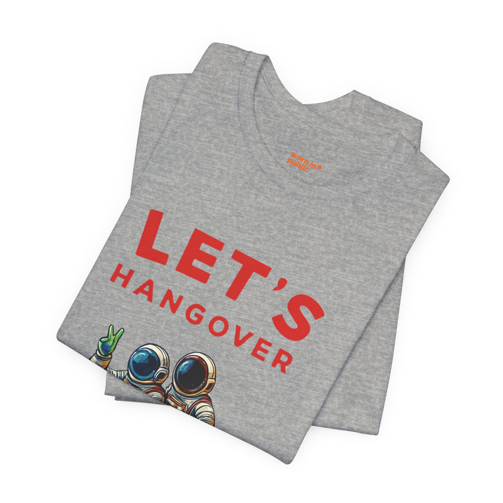 Let's Hangover Astronaut T-Shirt | Funny Space Beer Drinking Graphic Tee
