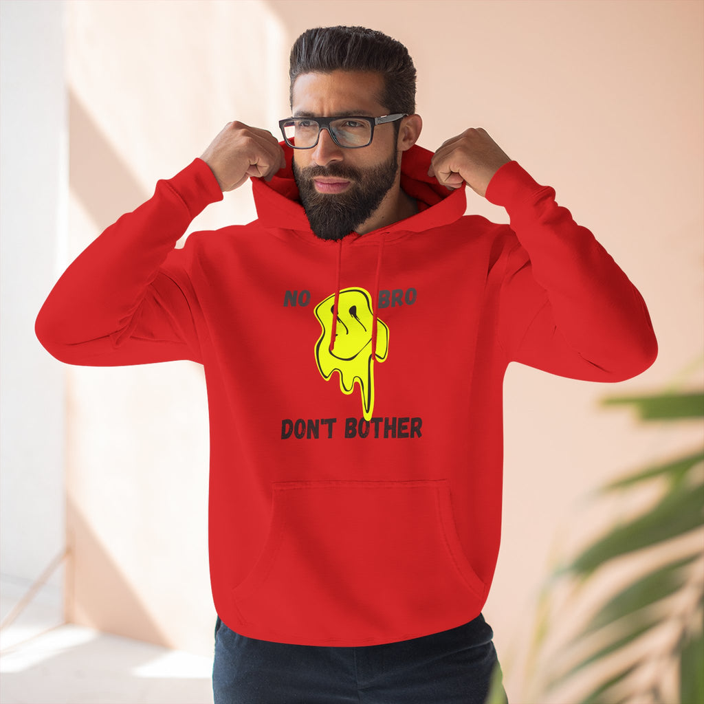 No Bro, Don't Bother Hoodie | Melting Smile Graphic Fleece Pullover