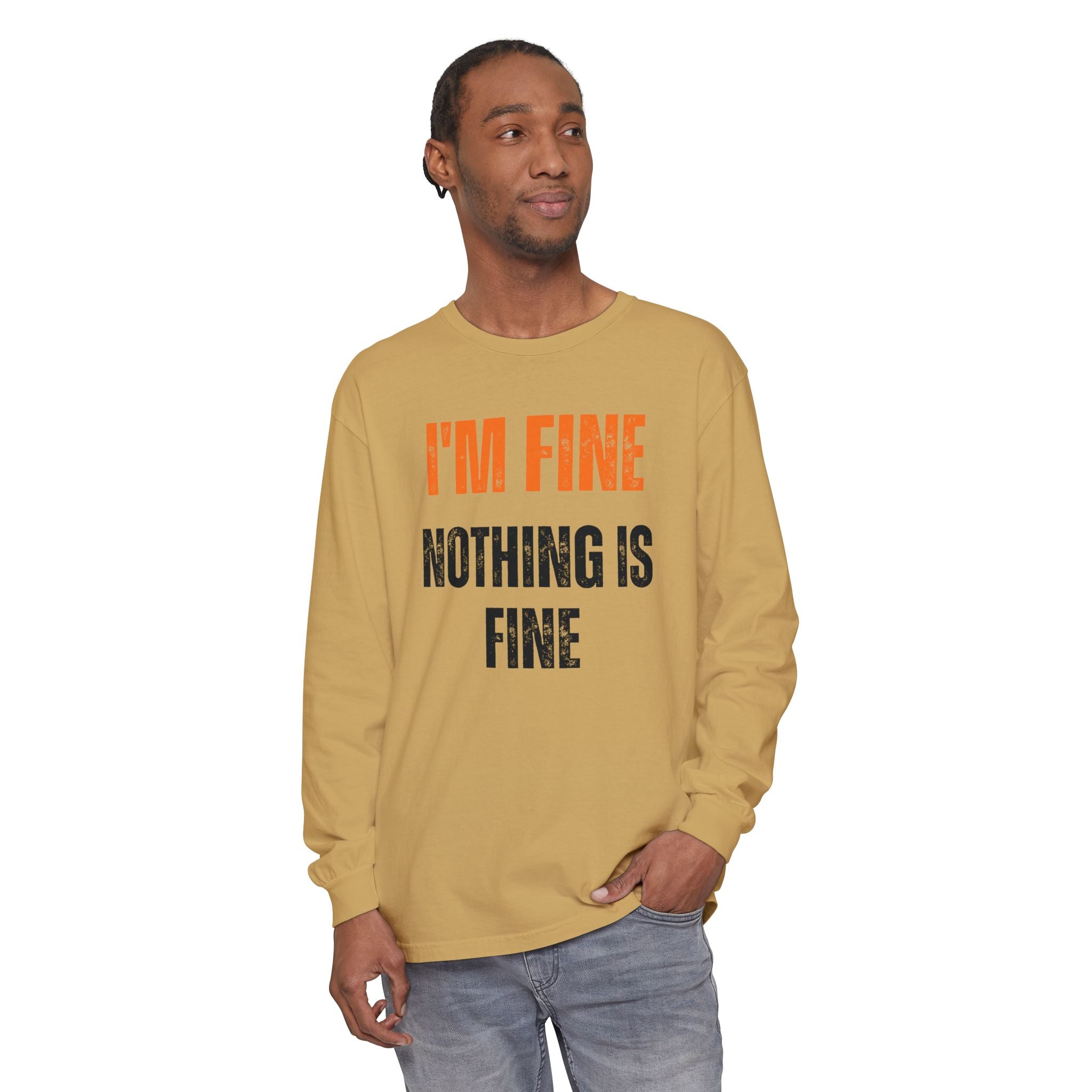 I'm Fine Nothing Is Fine Long Sleeve Tee | Sarcastic Mental Health Humor Shirt