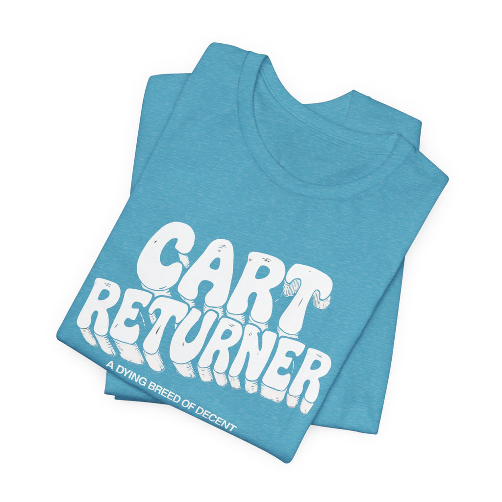 Cart Returner T-Shirt | Funny Grocery Store Humor Tee for Good People