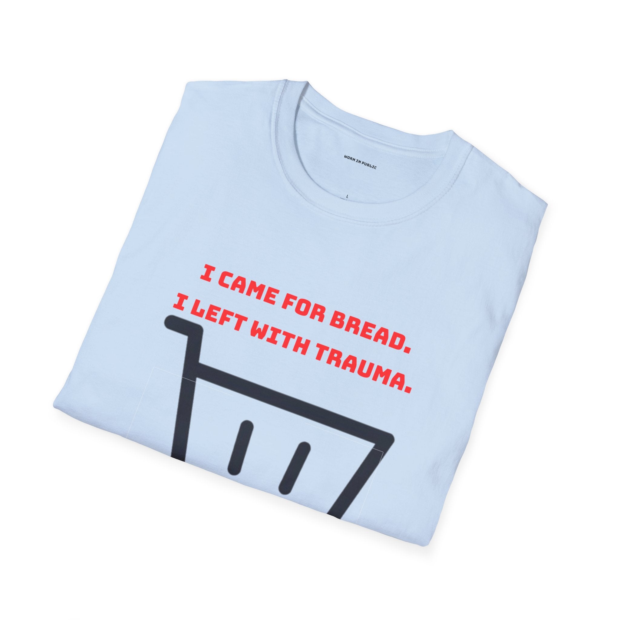 I Came For Bread, I Left With Trauma T-Shirt | Funny Grocery Shopping Graphic Tee