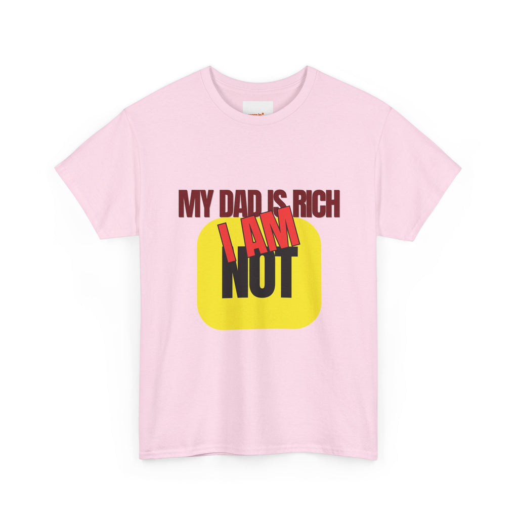 My Dad Is Rich I Am Not T-Shirt | Funny Sarcastic Money Humor Graphic Tee