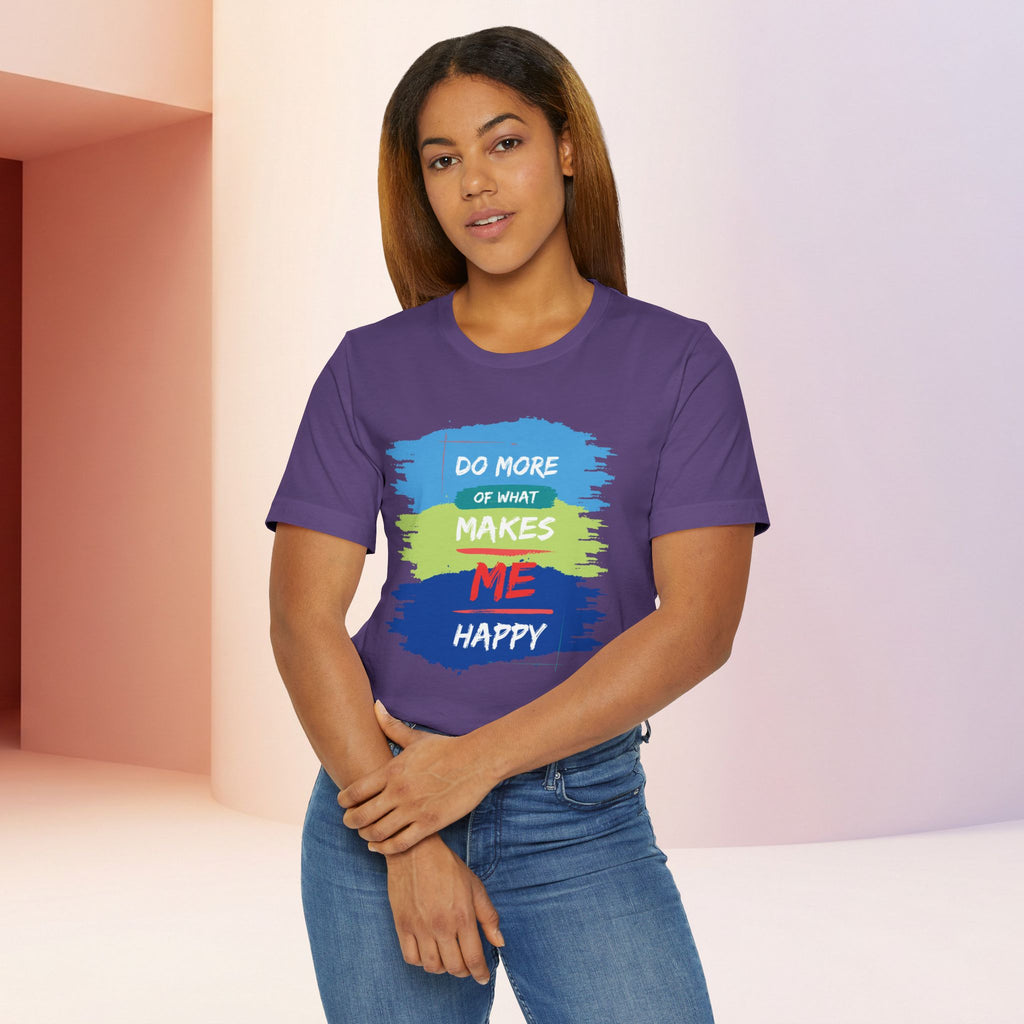 Do More of What Makes Me Happy Unisex T-Shirt | Positive Mindset Graphic Tee
