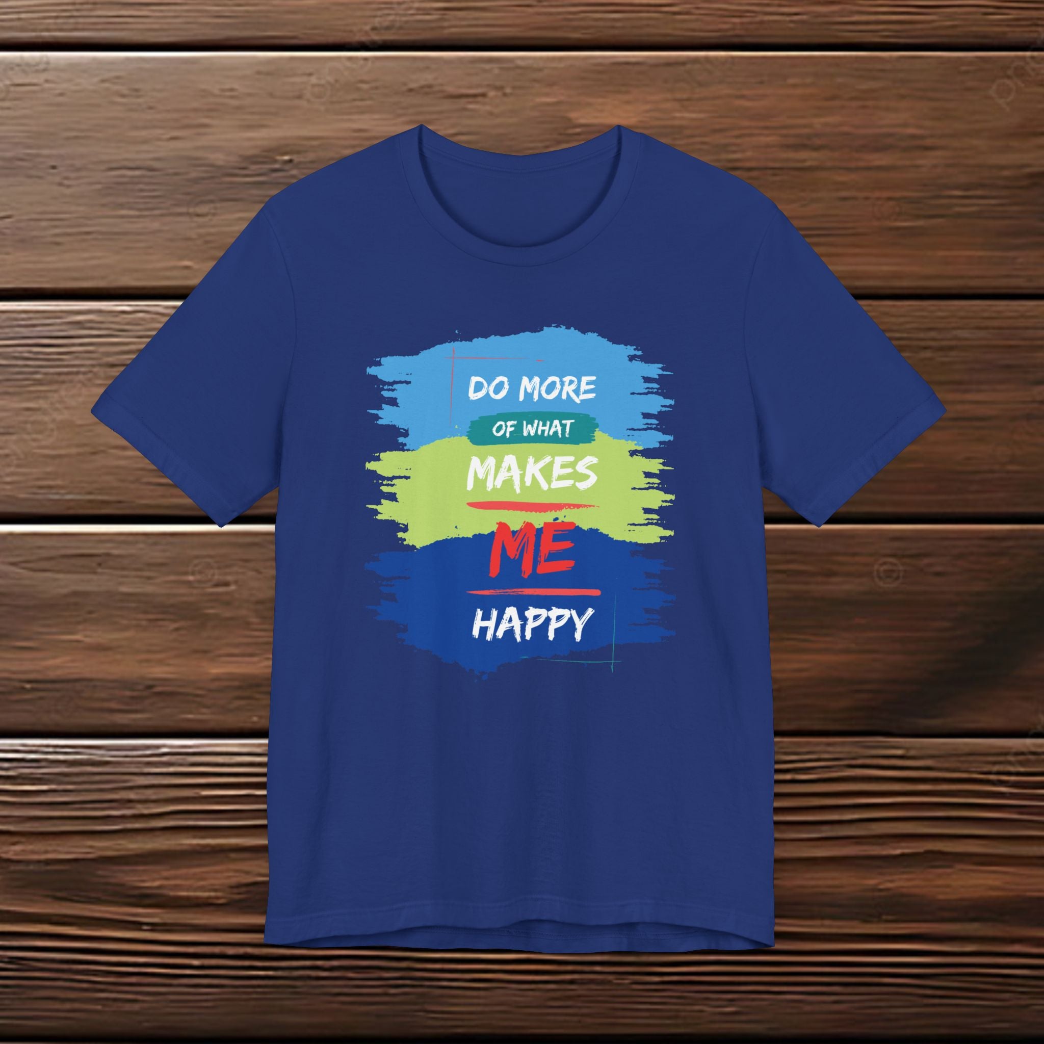 Do More of What Makes Me Happy Unisex T-Shirt | Positive Mindset Graphic Tee