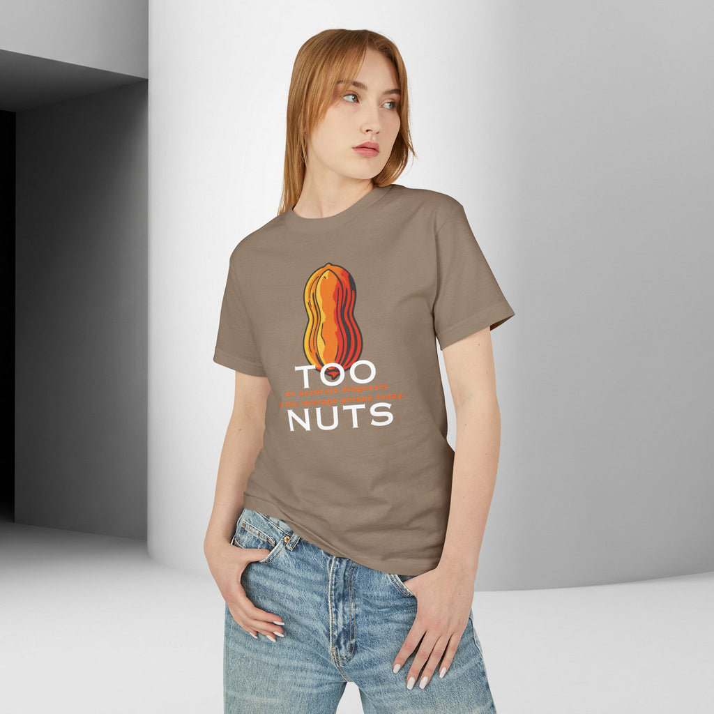 Too Nuts Unisex Graphic Tee | Reality Check Sarcastic T-Shirt