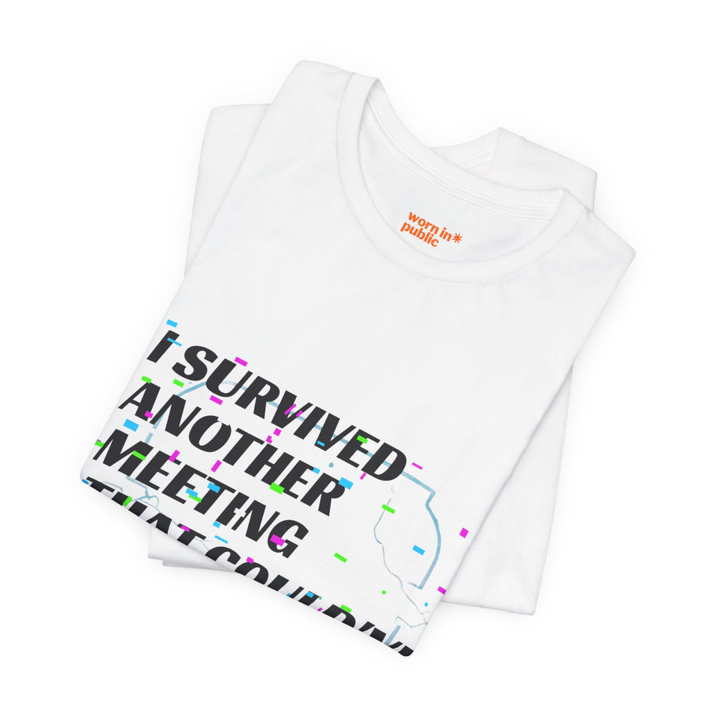 I Survived Another Meeting That Could've Been an Email T-Shirt | Funny Office Humor Tee