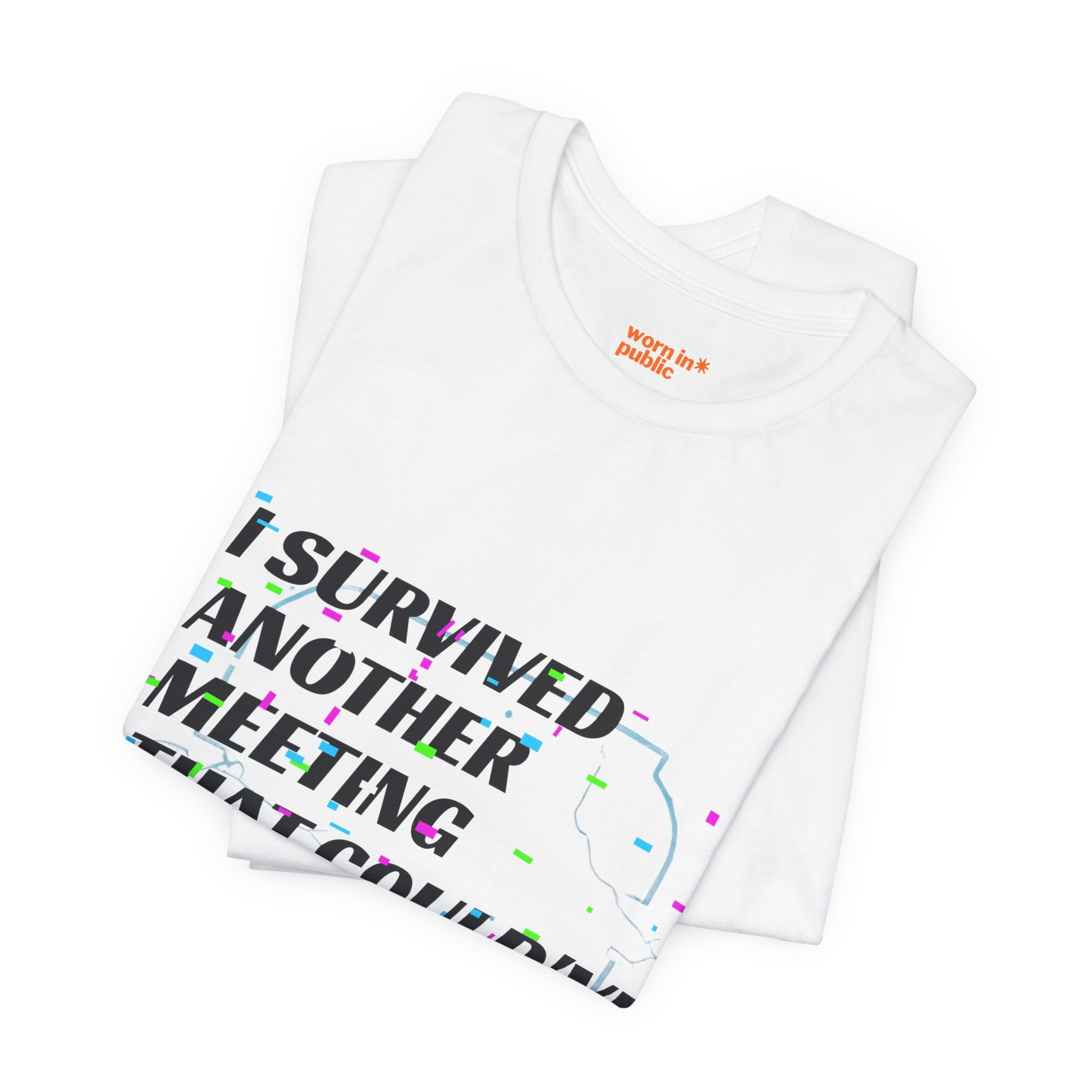 I Survived Another Meeting That Could've Been an Email T-Shirt | Funny Office Humor Tee
