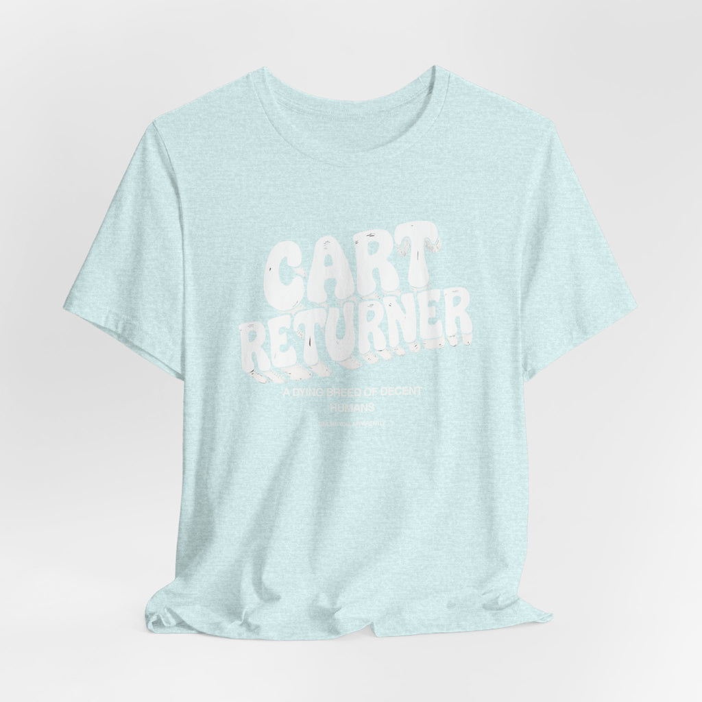 Cart Returner T-Shirt | Funny Grocery Store Humor Tee for Good People