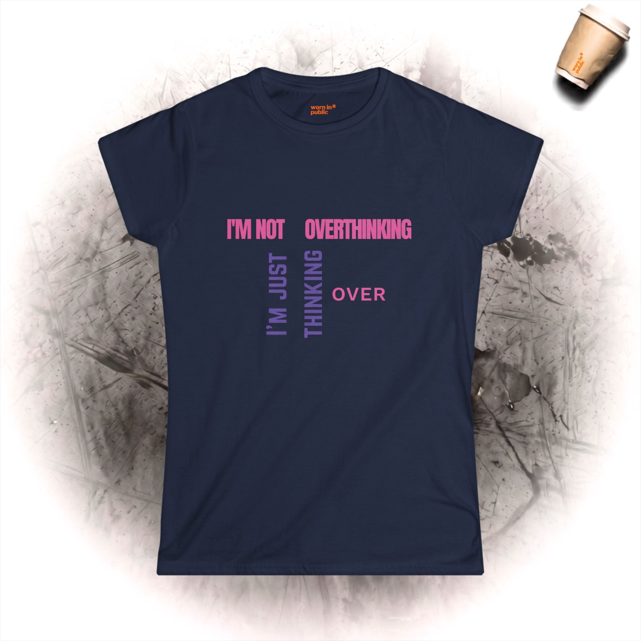 Ich denke nicht zu viel nach, ich denke nur noch einmal nach T-Shirt | Lustiges Damen-Grafik-Tee