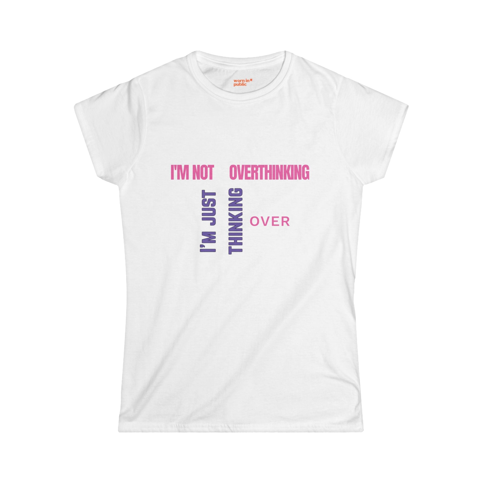 I'm Not Overthinking, I'm Just Thinking Over T-Shirt | Funny Women's Graphic Tee