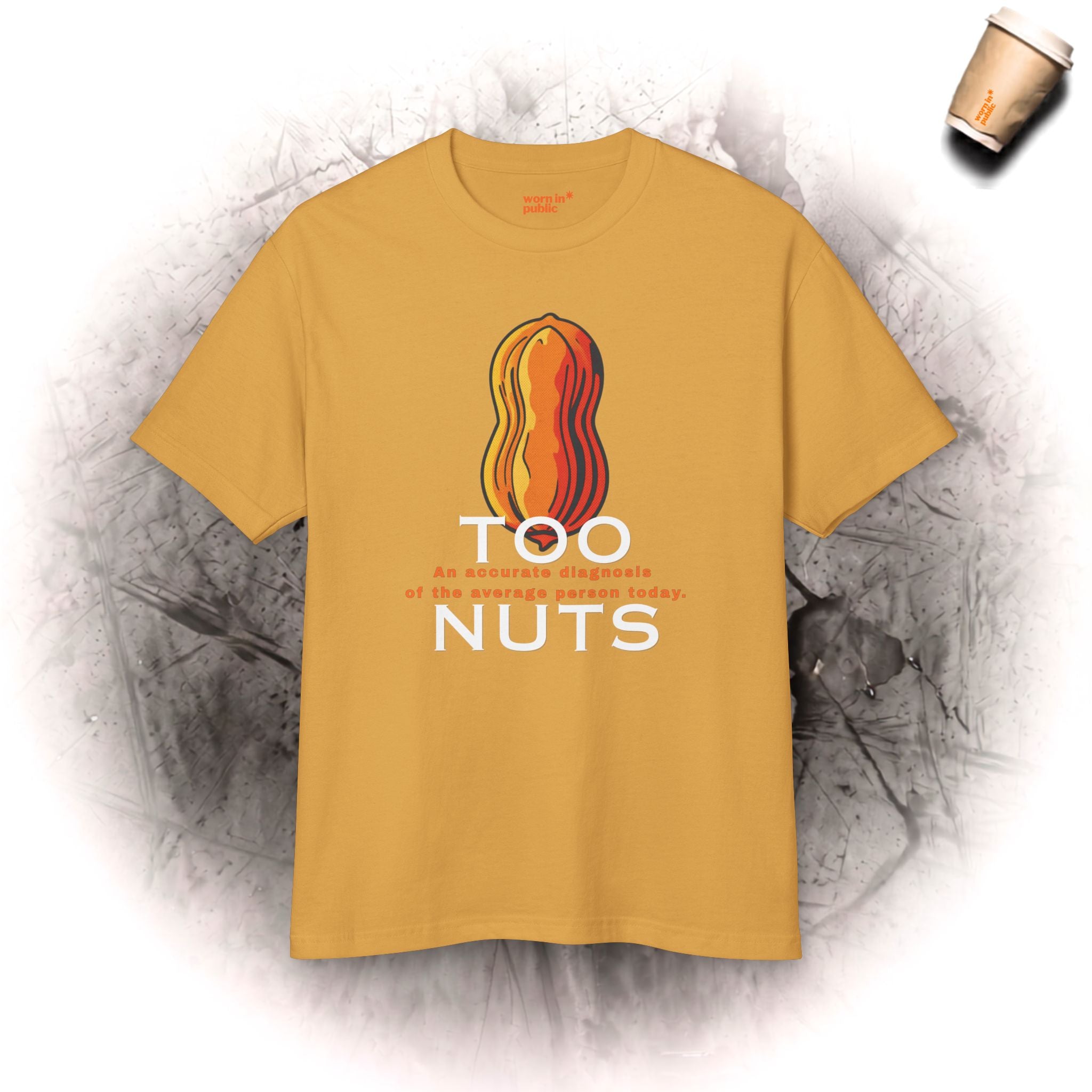 Too Nuts Unisex Graphic Tee | Reality Check Sarcastic T-Shirt