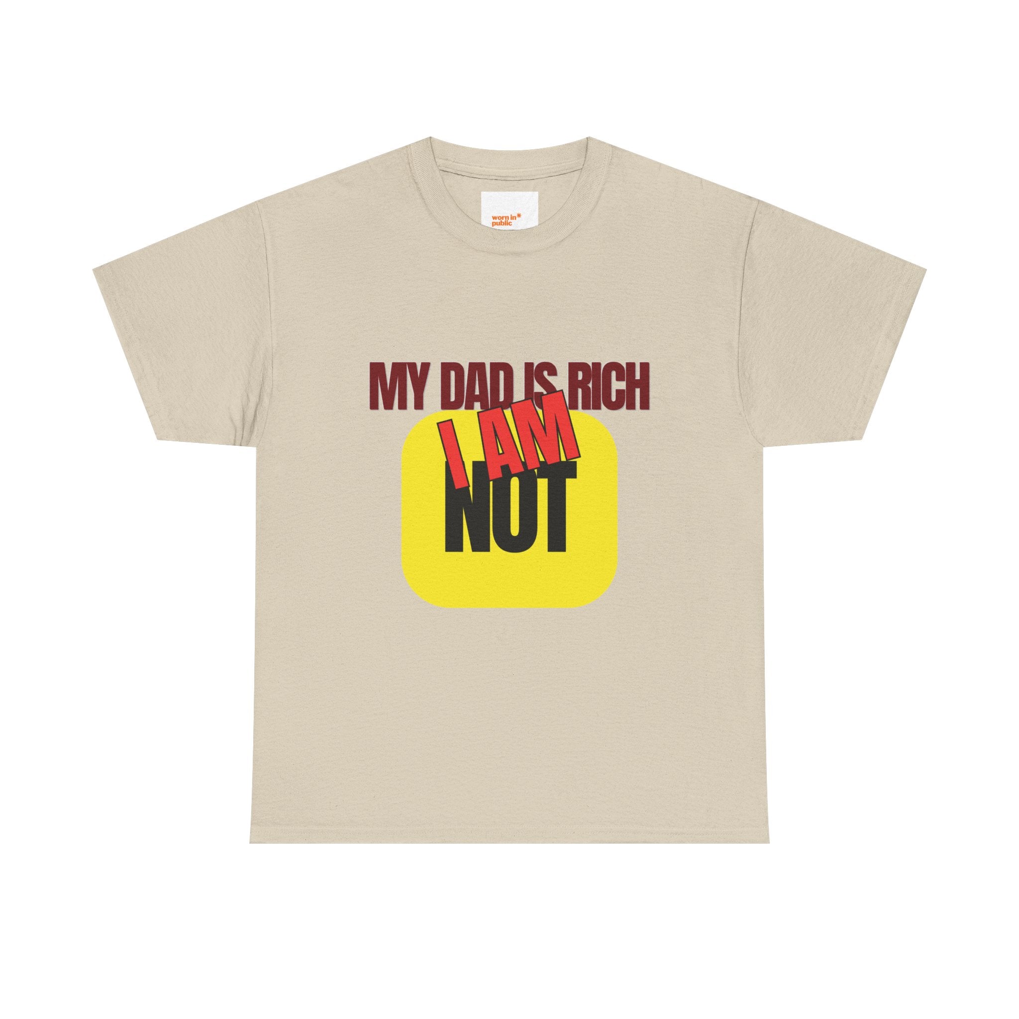 My Dad Is Rich I Am Not T-Shirt | Funny Sarcastic Money Humor Graphic Tee