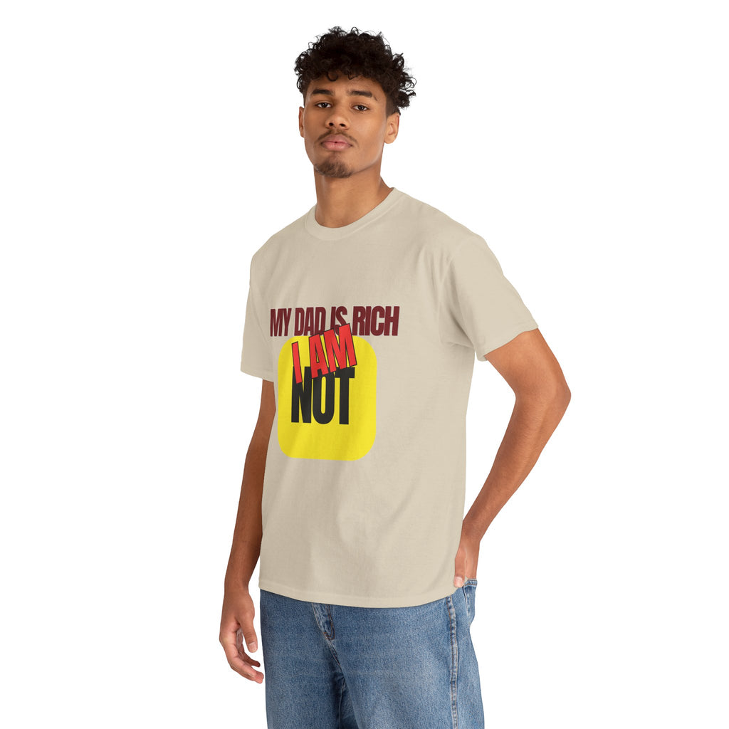 My Dad Is Rich I Am Not T-Shirt | Funny Sarcastic Money Humor Graphic Tee