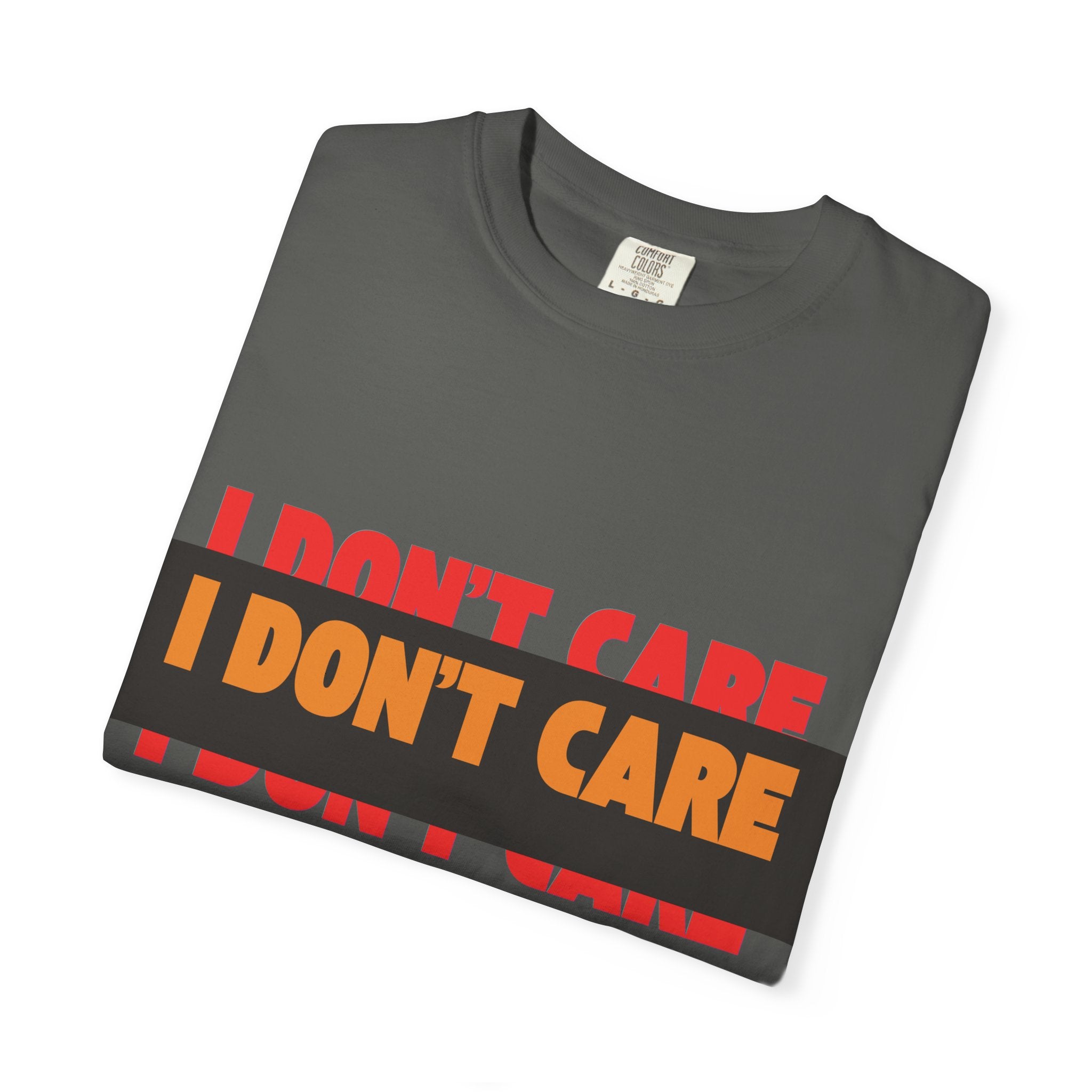 I Don't Care Graphic T-Shirt | Bold Statement Tee with 'I DON'T CARE' Print