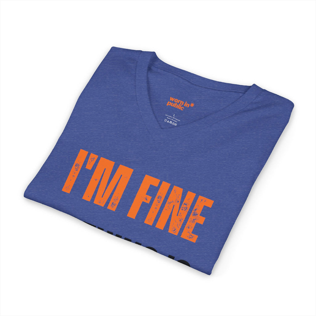I'm Fine Nothing Is Fine V-Neck Tee | Sarcastic Mental Health Humor Shirt