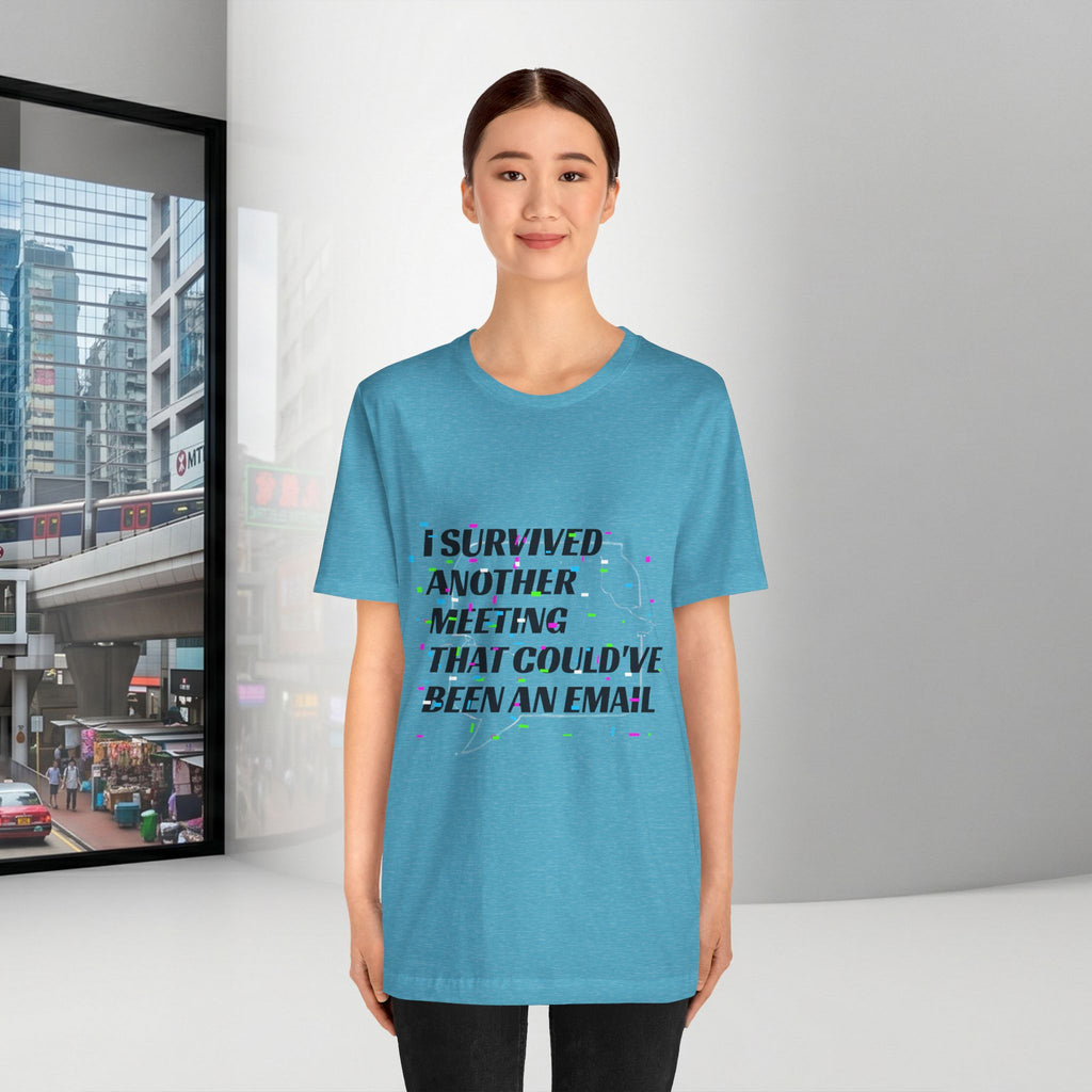 I Survived Another Meeting That Could've Been an Email T-Shirt | Funny Office Humor Tee