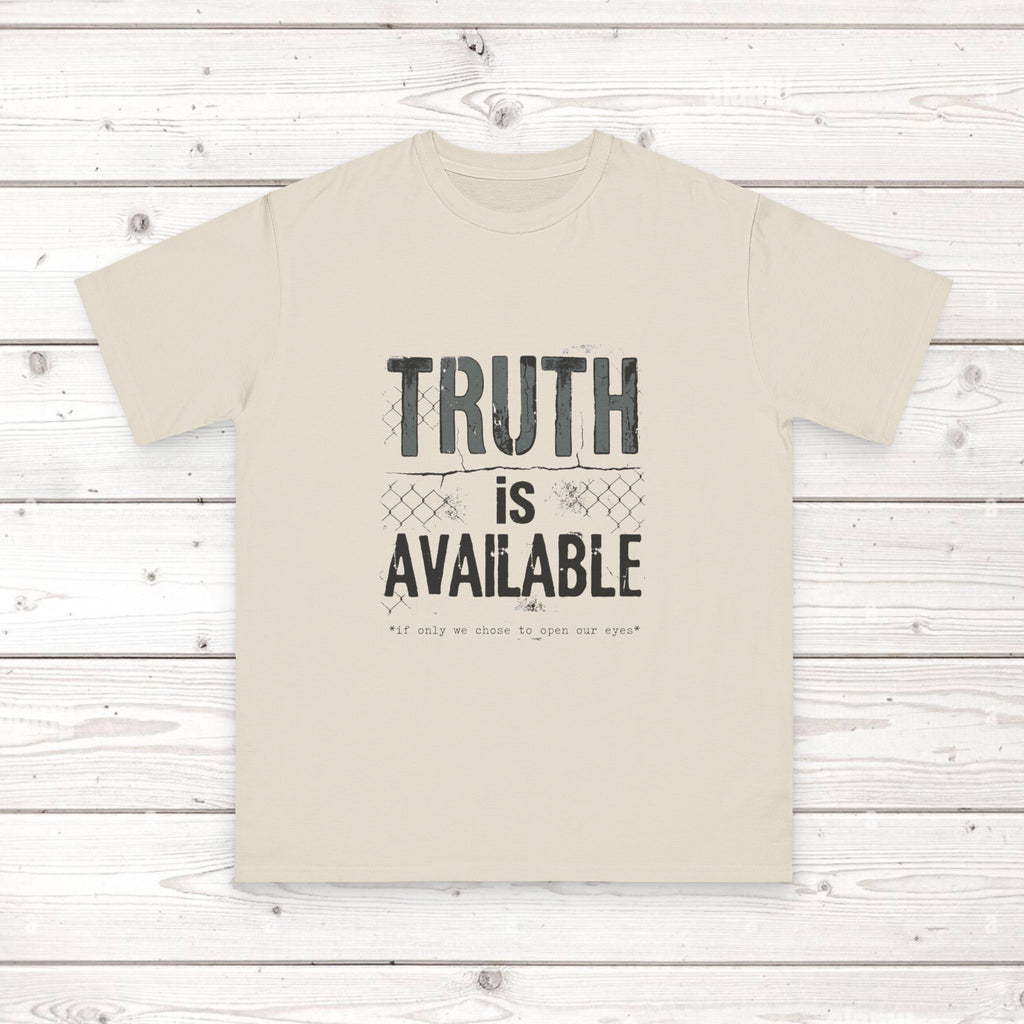 Truth Is Available ORGANIC T-Shirt — Inspirational Statement Tee