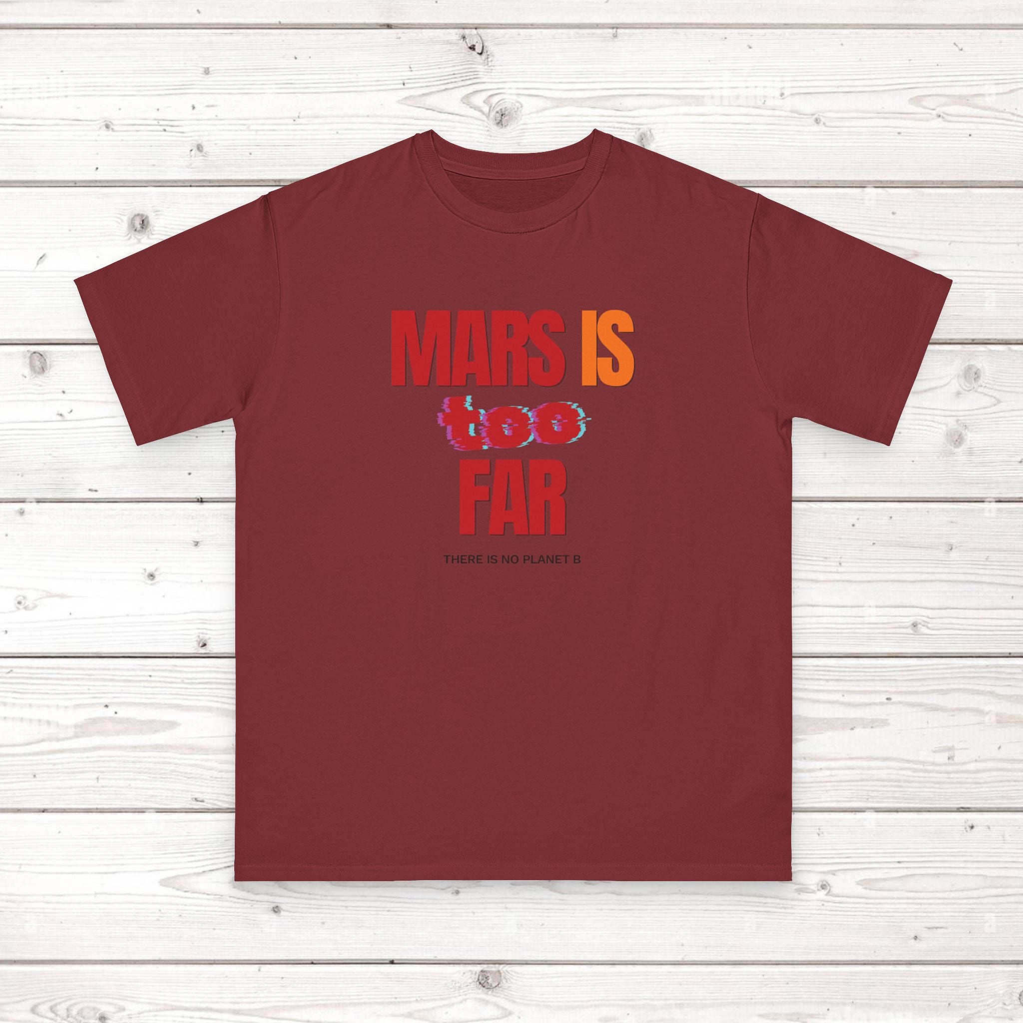 Mars Is Too Far ORGANIC T-Shirt — Retro Space Graphic Tee