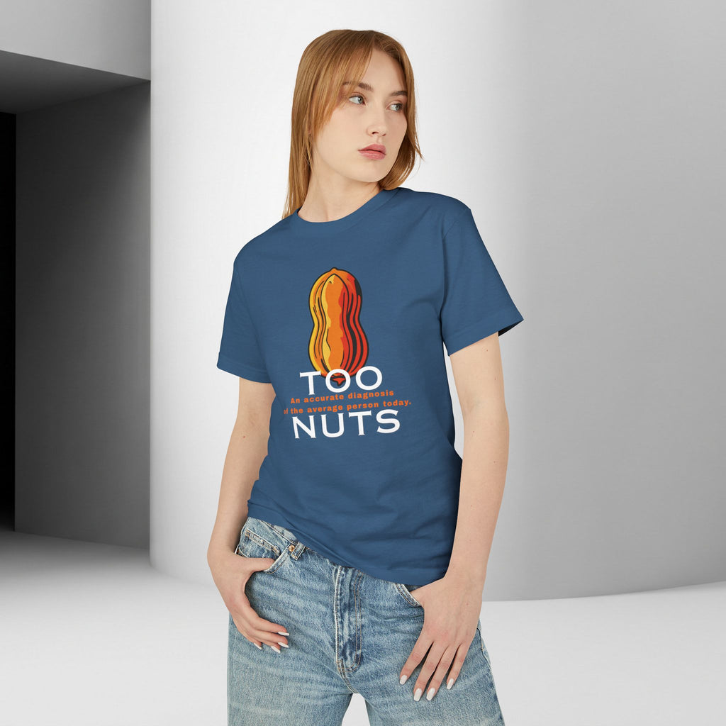 Too Nuts Unisex Graphic Tee | Reality Check Sarcastic T-Shirt