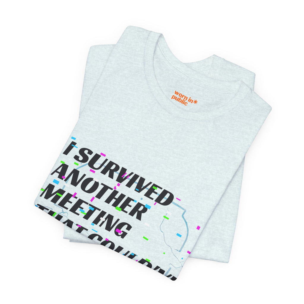 I Survived Another Meeting That Could've Been an Email T-Shirt | Funny Office Humor Tee