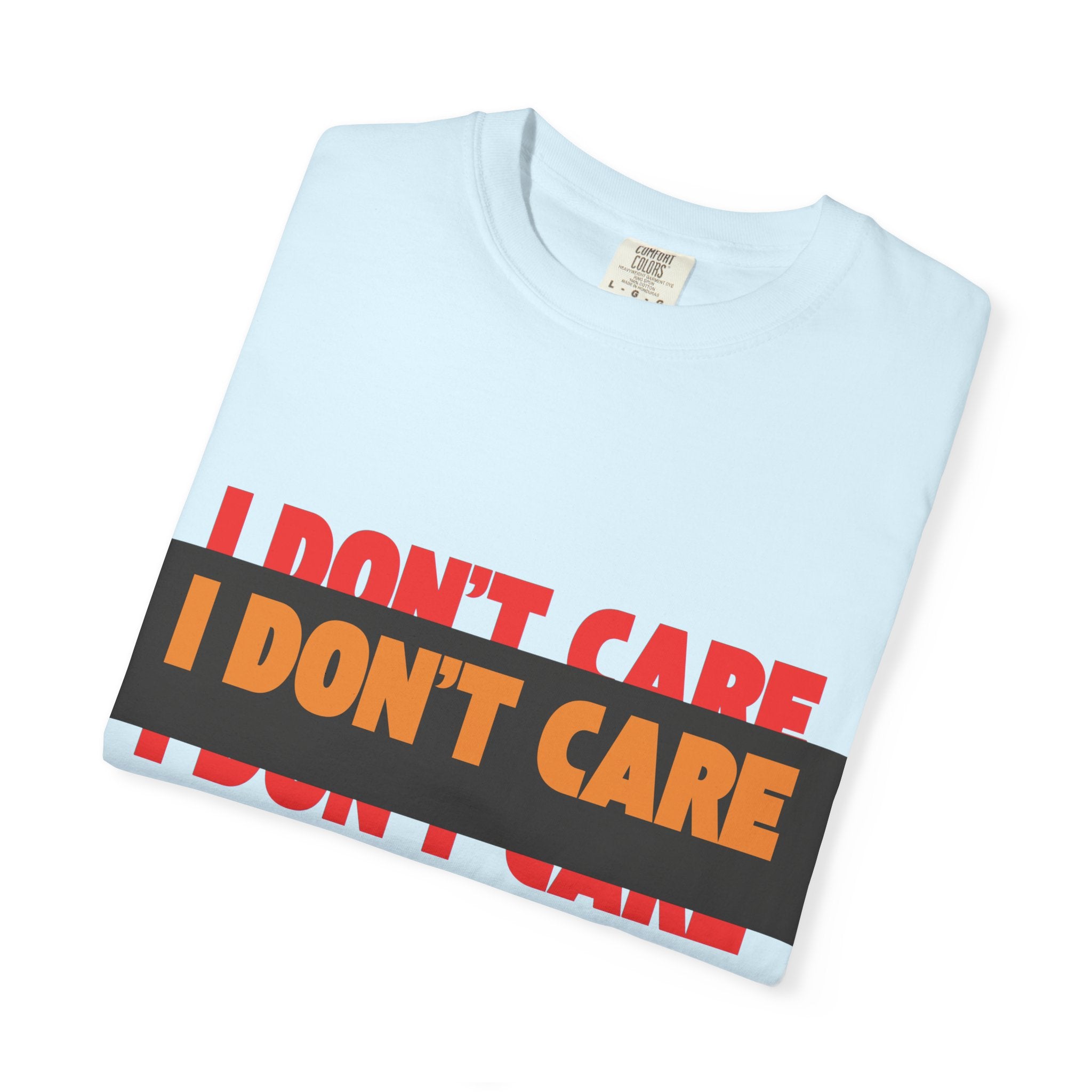 I Don't Care Graphic T-Shirt | Bold Statement Tee with 'I DON'T CARE' Print