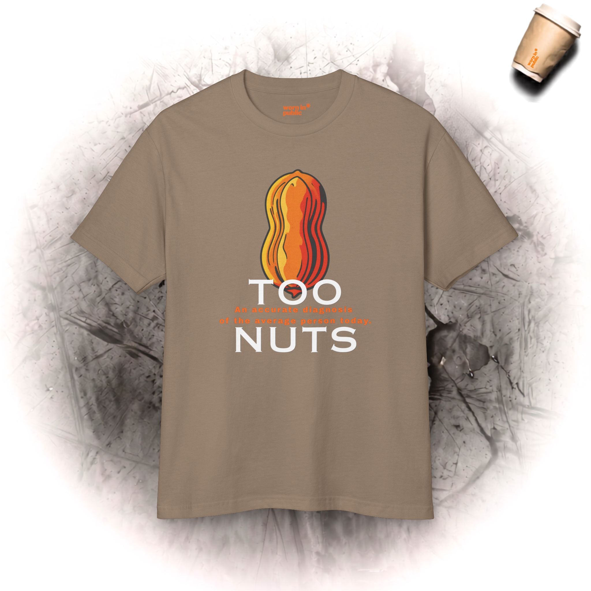 Too Nuts Unisex Graphic Tee | Reality Check Sarcastic T-Shirt