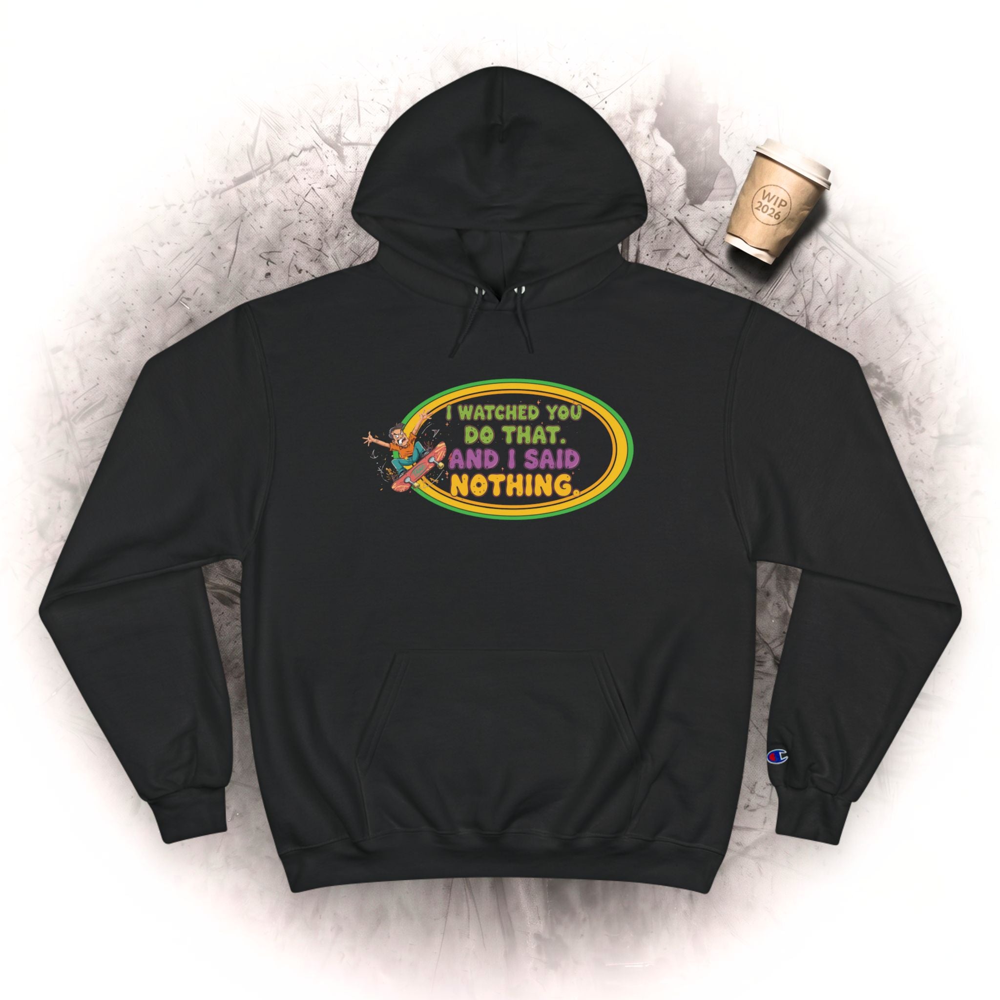 "I Watched You Do That" Champion Hoodie | Lustiges Retro-Skate-Grafik-Sweatshirt
