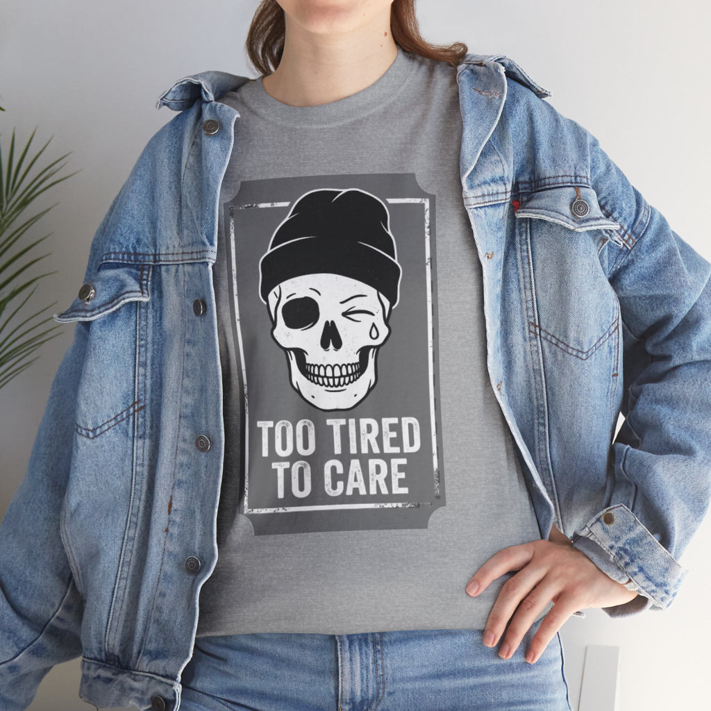 Too Tired To Care Skull T-Shirt | Funny Sarcastic Graphic Tee for the Exhausted
