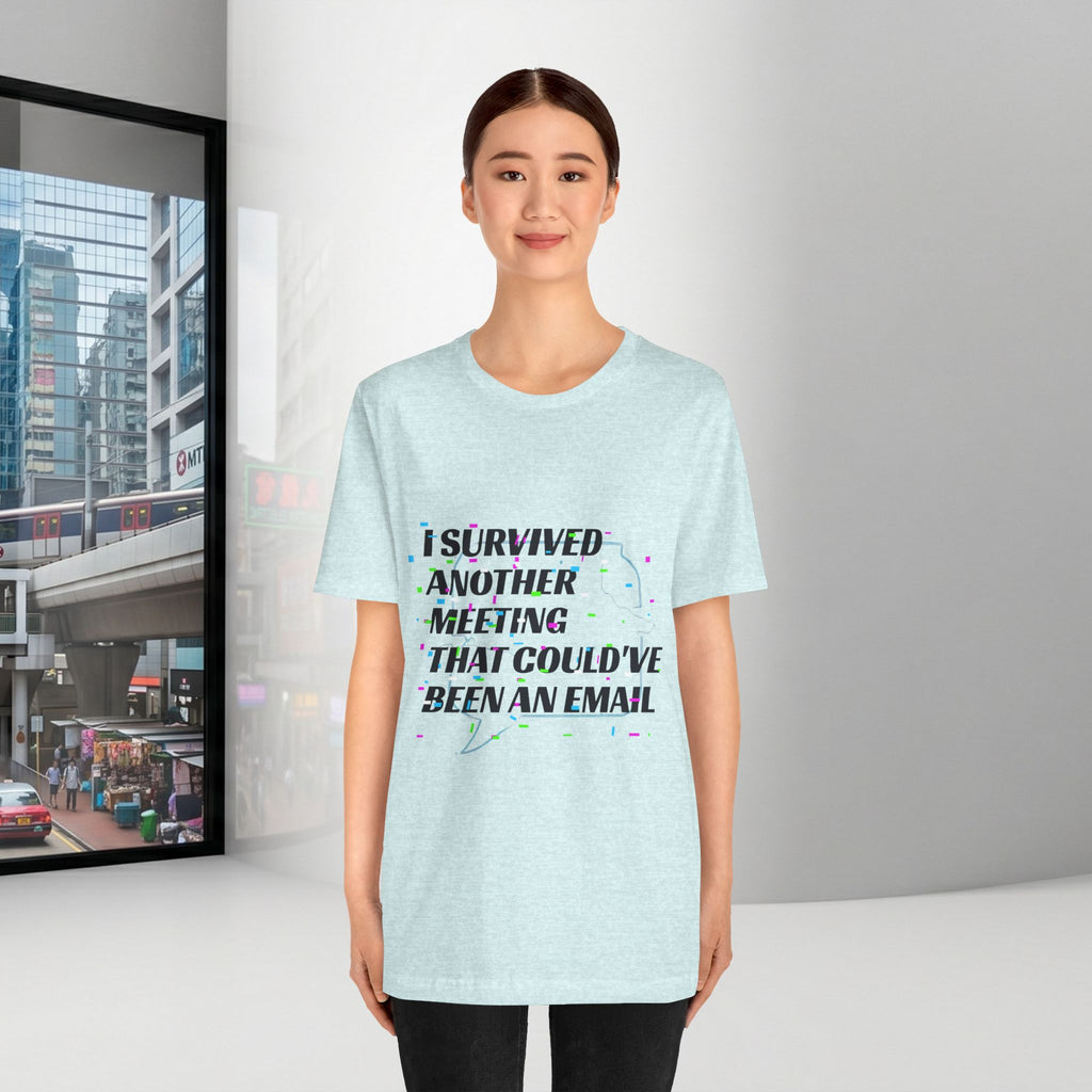 I Survived Another Meeting That Could've Been an Email T-Shirt | Funny Office Humor Tee