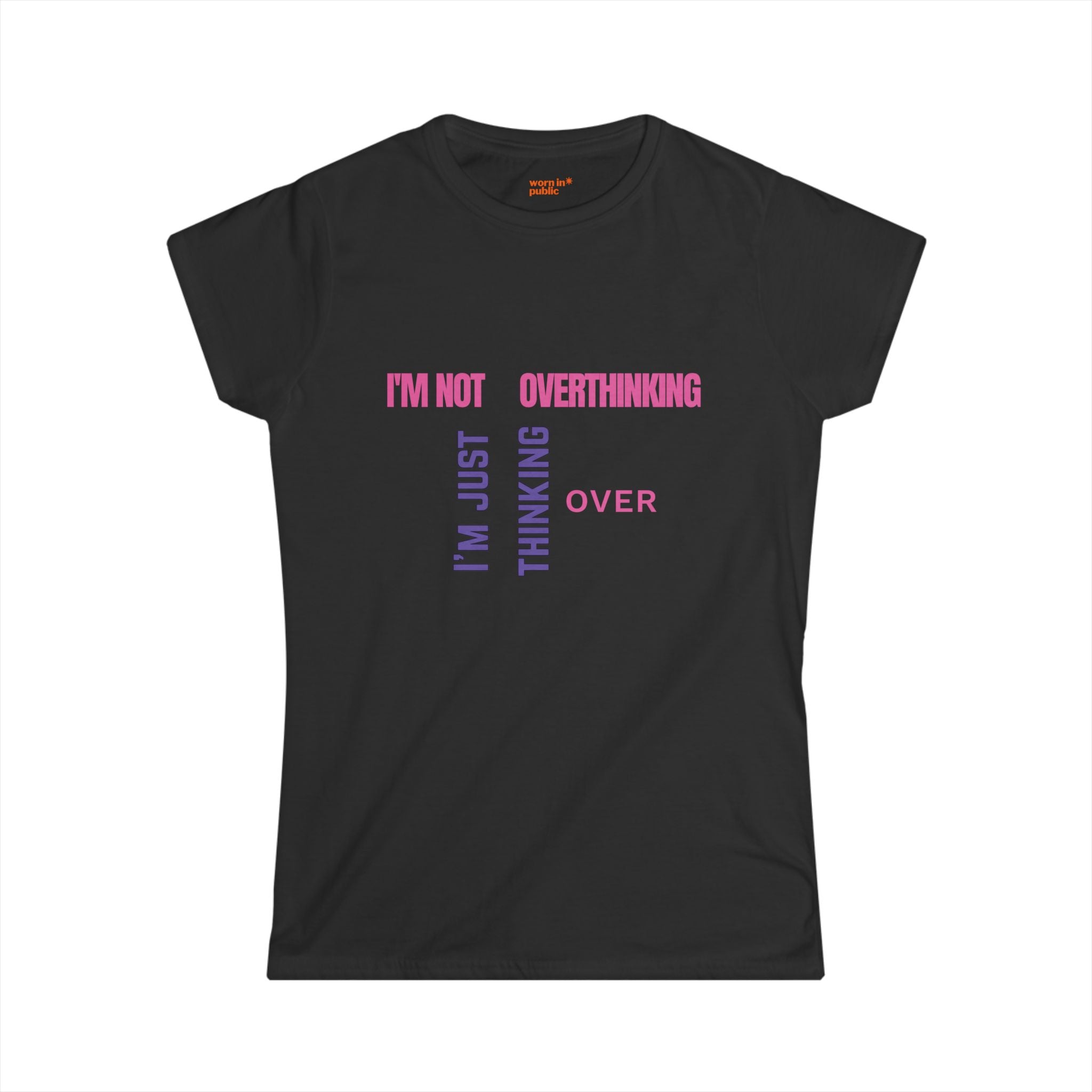 I'm Not Overthinking, I'm Just Thinking Over T-Shirt | Funny Women's Graphic Tee