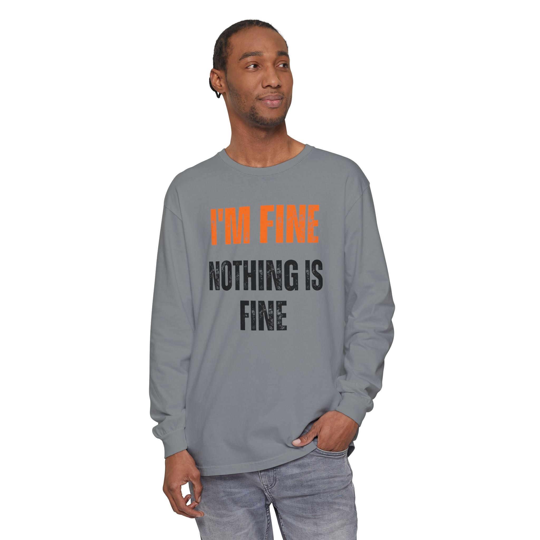 I'm Fine Nothing Is Fine Long Sleeve Tee | Sarcastic Mental Health Humor Shirt