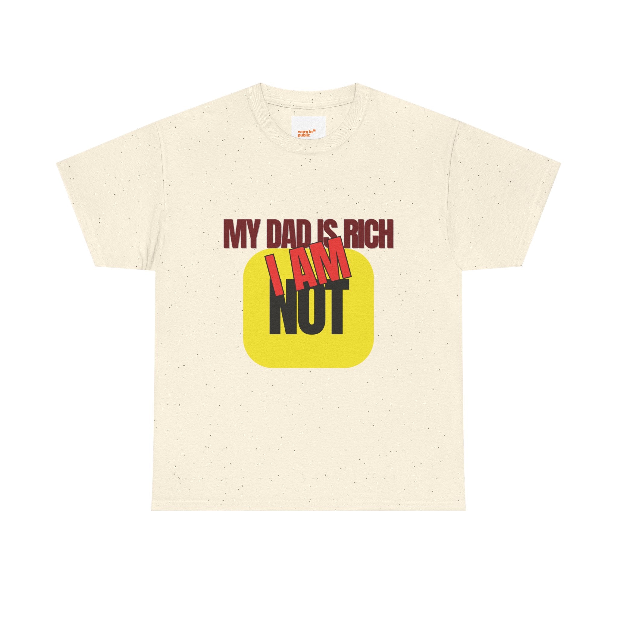 My Dad Is Rich I Am Not T-Shirt | Funny Sarcastic Money Humor Graphic Tee