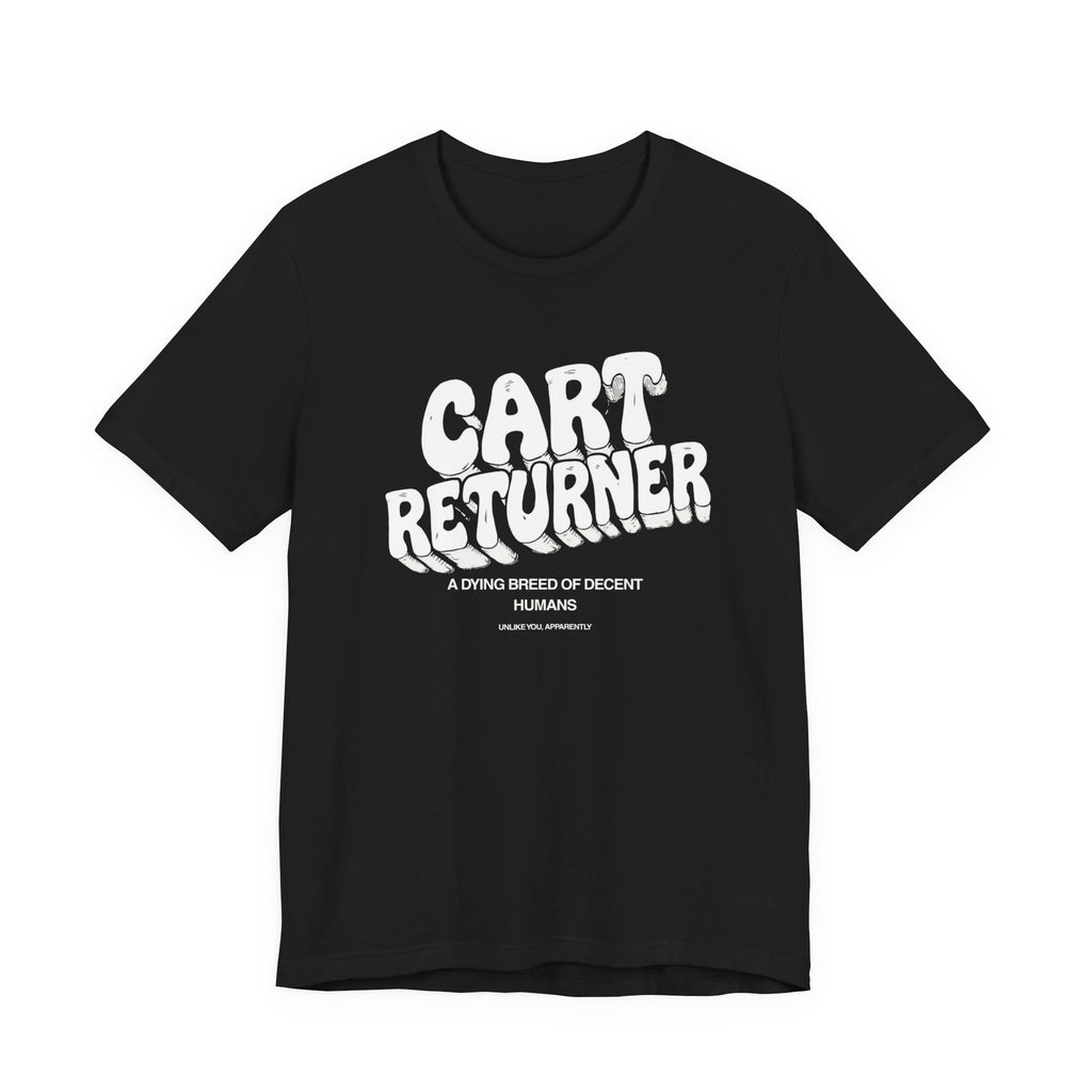 Cart Returner T-Shirt | Funny Grocery Store Humor Tee for Good People
