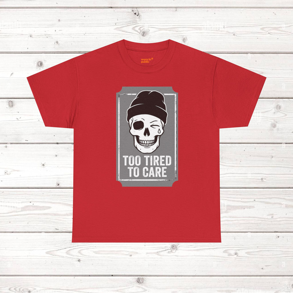 Too Tired To Care Skull T-Shirt | Funny Sarcastic Graphic Tee for the Exhausted