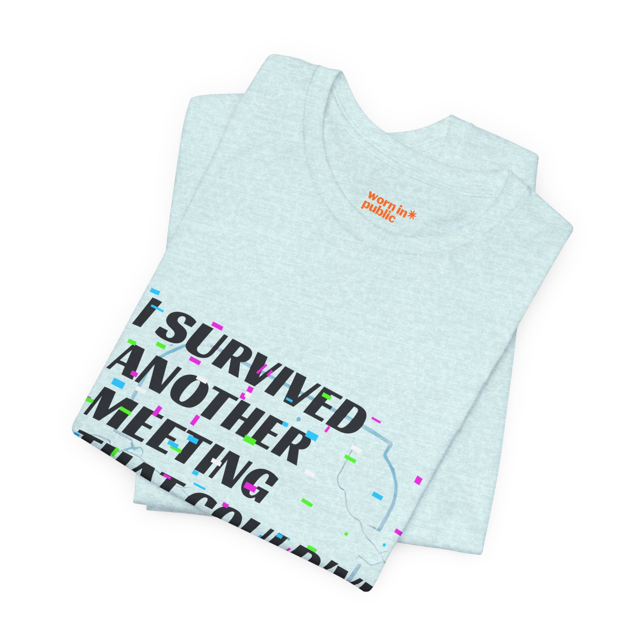 I Survived Another Meeting That Could've Been an Email T-Shirt | Funny Office Humor Tee