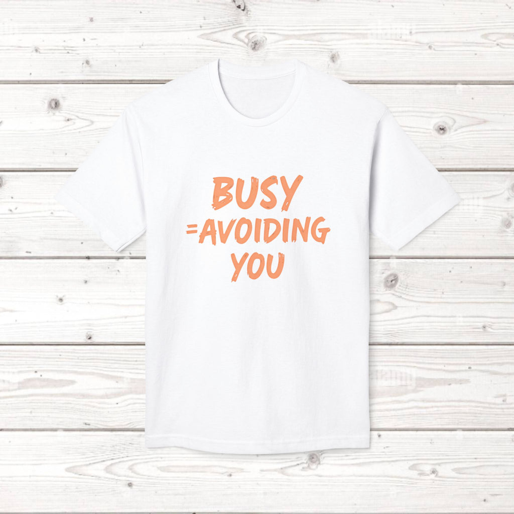 Busy = Avoiding You | Funny Introvert Unisex Graphic Tee MADE IN USA