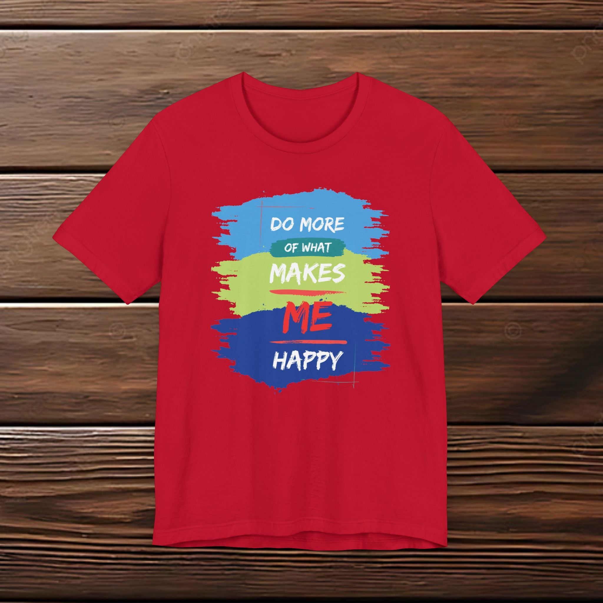 Do More of What Makes Me Happy Unisex T-Shirt | Positive Mindset Graphic Tee