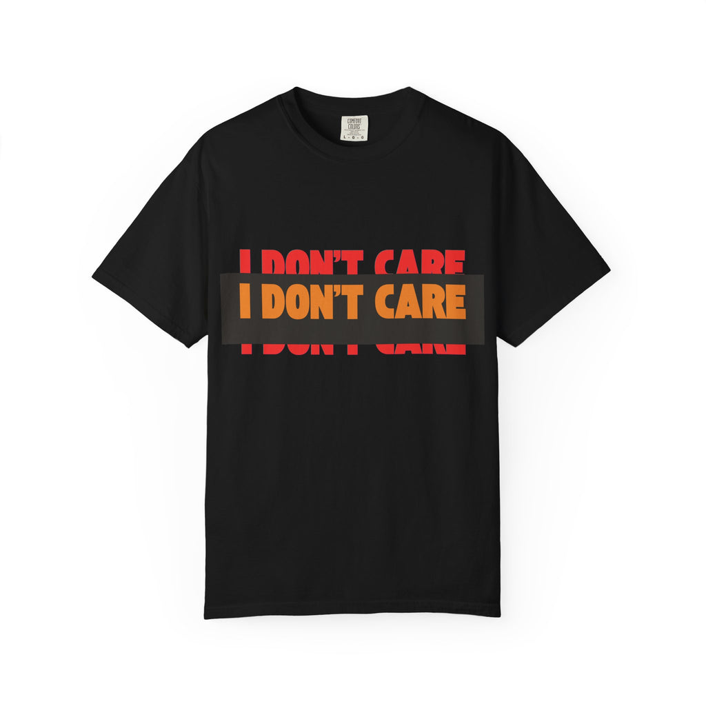 I Don't Care Graphic T-Shirt | Bold Statement Tee with 'I DON'T CARE' Print