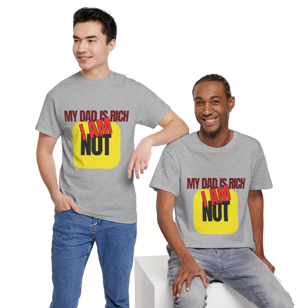 My Dad Is Rich I Am Not T-Shirt | Funny Sarcastic Money Humor Graphic Tee