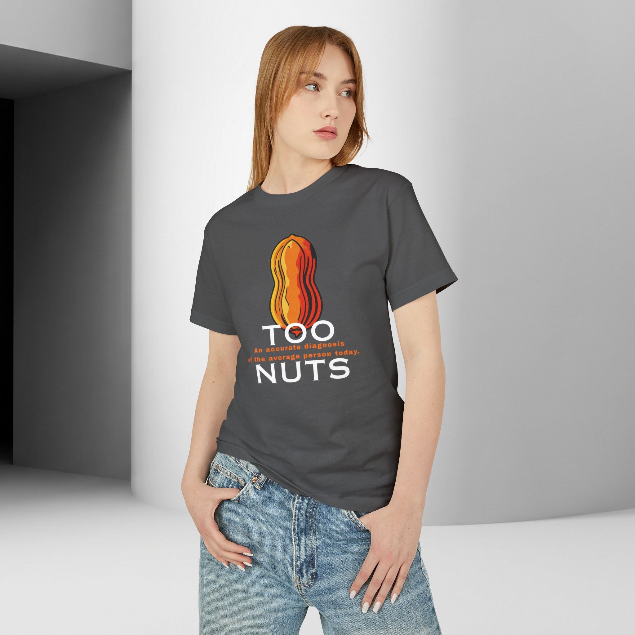 Too Nuts Unisex Graphic Tee | Reality Check Sarcastic T-Shirt