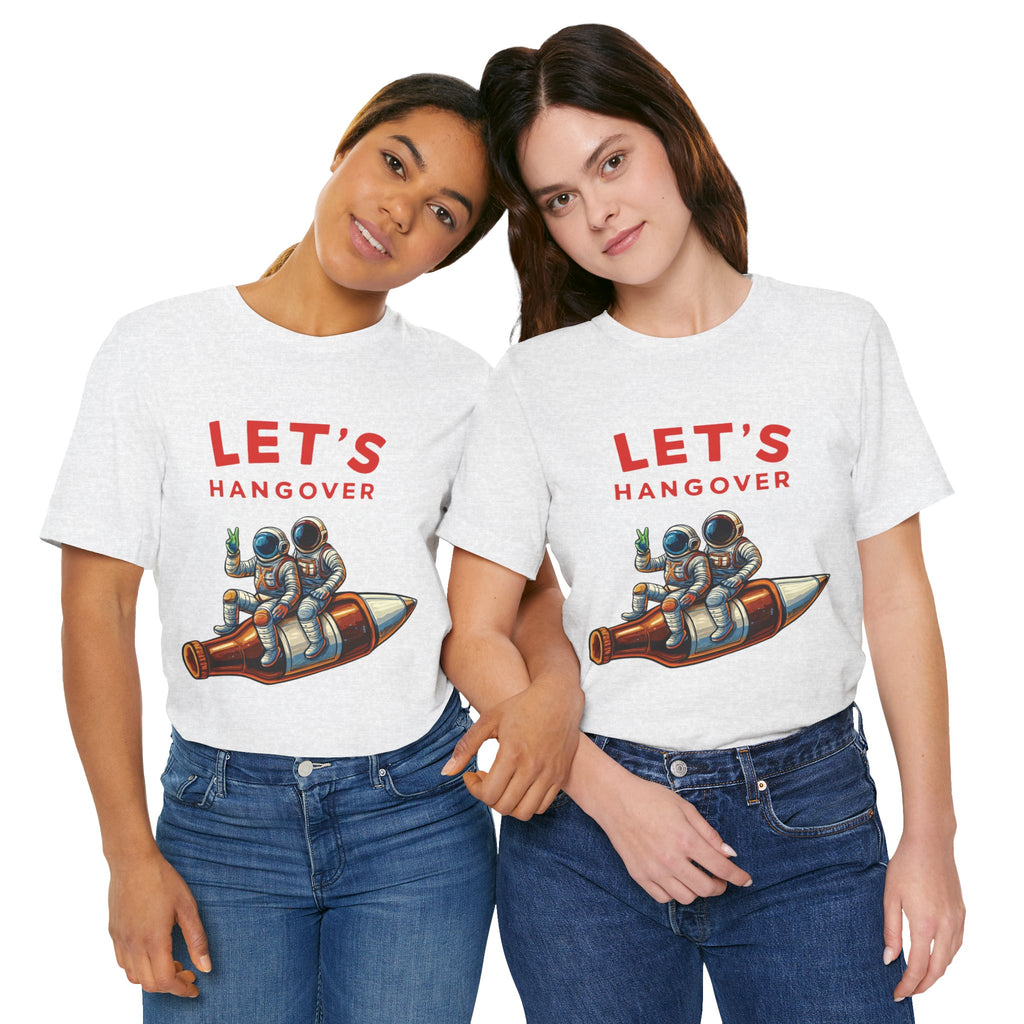 Let's Hangover Astronaut T-Shirt | Funny Space Beer Drinking Graphic Tee