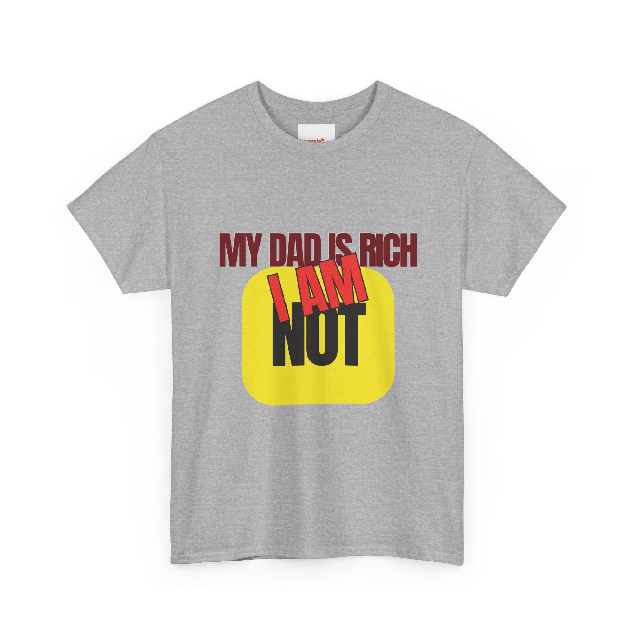 My Dad Is Rich I Am Not T-Shirt | Funny Sarcastic Money Humor Graphic Tee