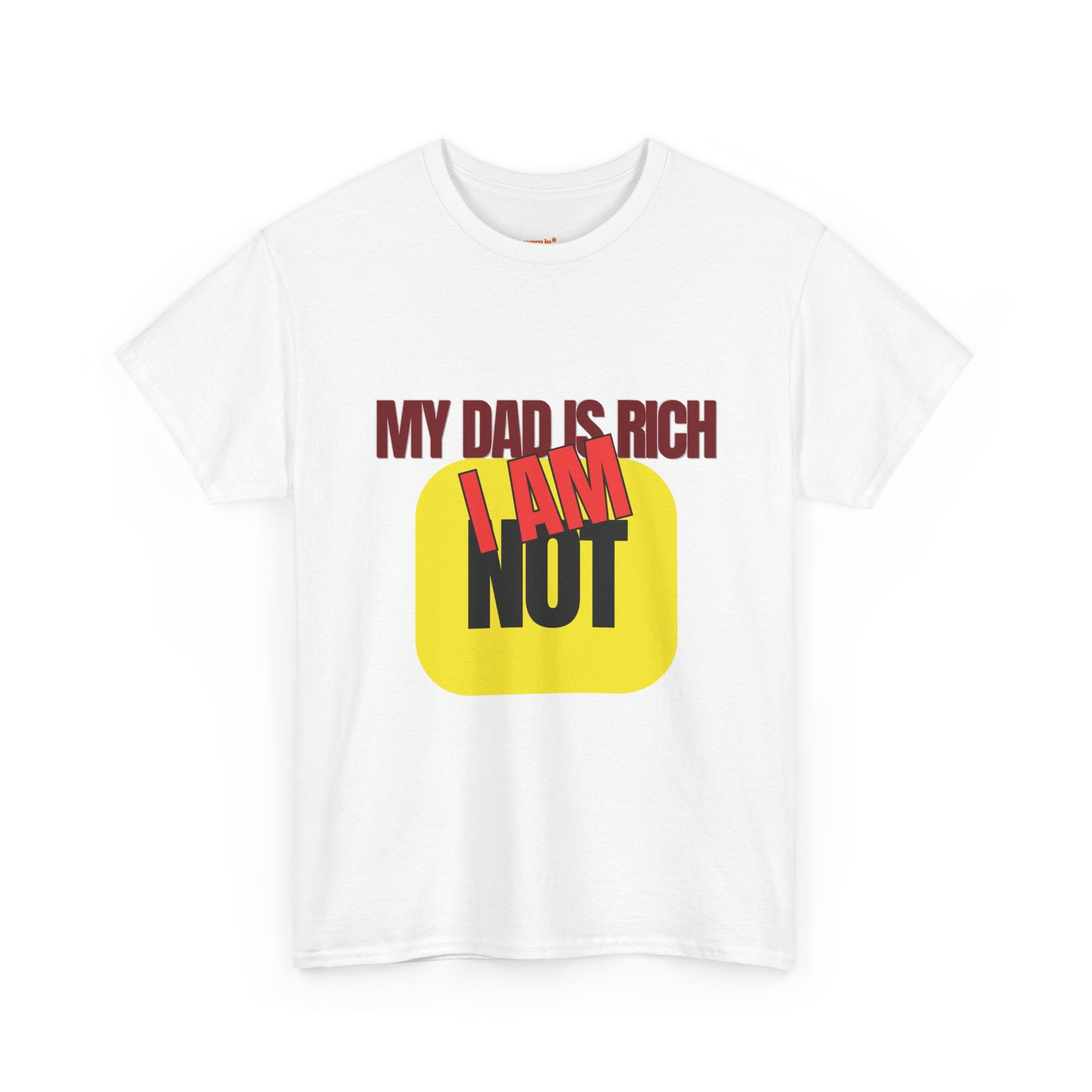 My Dad Is Rich I Am Not T-Shirt | Funny Sarcastic Money Humor Graphic Tee