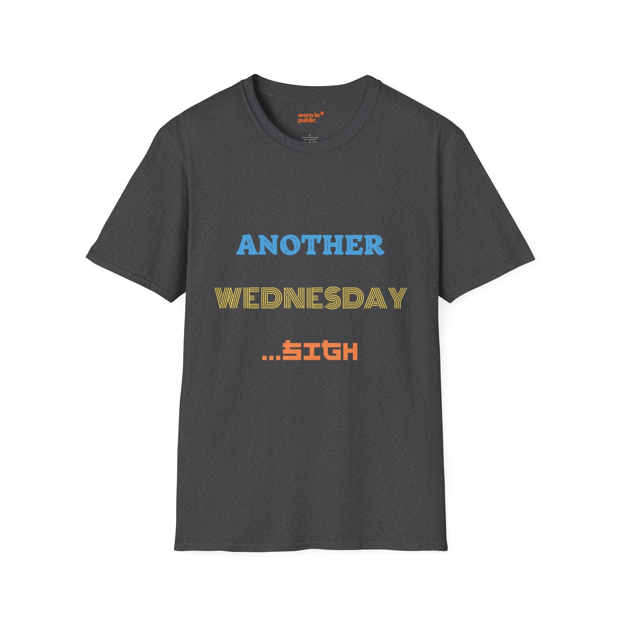 Another Wednesday T-Shirt | Funny Weekday Humor Tee for the Chronically Employed