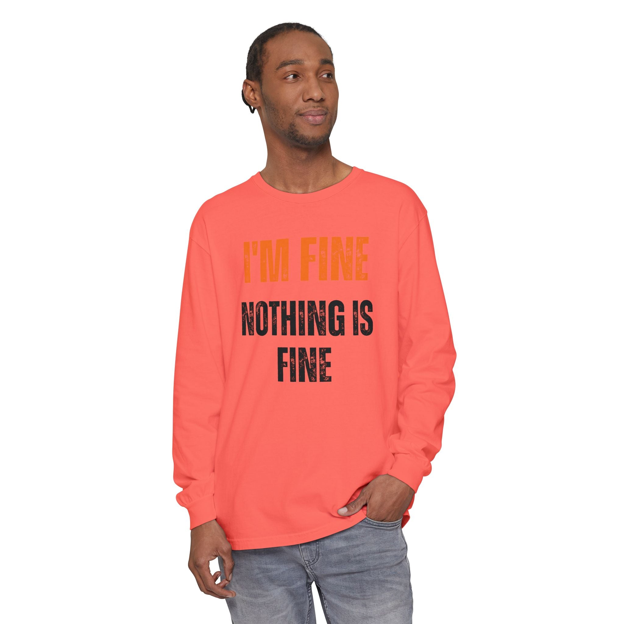 I'm Fine Nothing Is Fine Long Sleeve Tee | Sarcastic Mental Health Humor Shirt