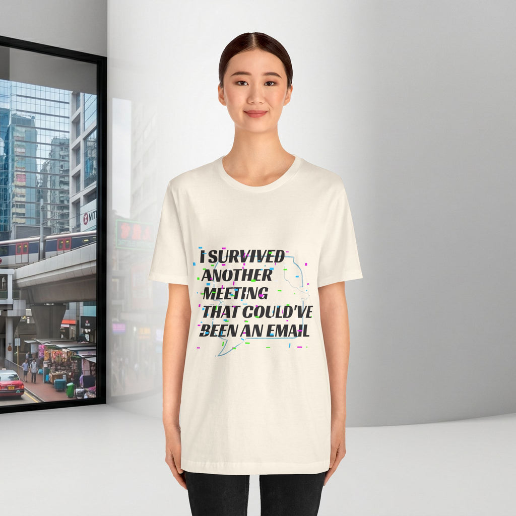 I Survived Another Meeting That Could've Been an Email T-Shirt | Funny Office Humor Tee
