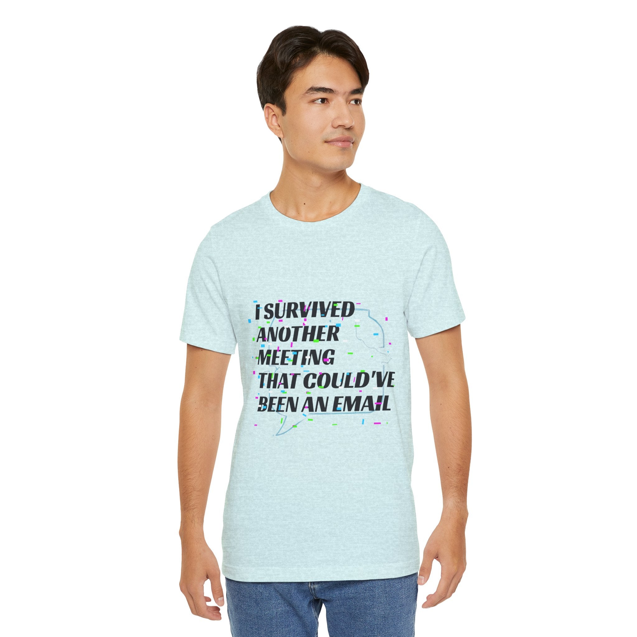 I Survived Another Meeting That Could've Been an Email T-Shirt | Funny Office Humor Tee
